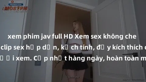xem phim jav full HD Xem sex không che miễn phí - Những clip sex hấp dẫn, kịch tính, đầy kích thích cho người xem. Cập nhật hàng ngày, hoàn toàn miễn phí, độ phân giải cao.