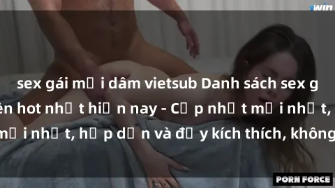 sex gái mại dâm vietsub Danh sách sex gái Việt Nam sinh viên hot nhất hiện nay - Cập nhật mới nhất, hấp dẫn và đầy kích thích, không thể bỏ qua!